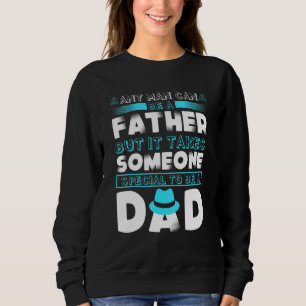 Sudadera Cualquier Hombre Puede Ser Padre Pero Se Necesita 