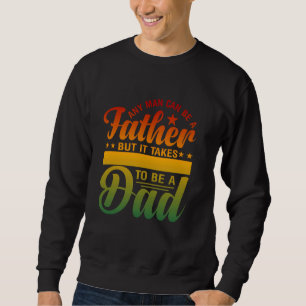 Sudadera Cualquier hombre puede ser padre, pero se necesita