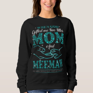 Sudadera Cuando Dios Me Regaló Dos Títulos Mamá Y Memaw Mot
