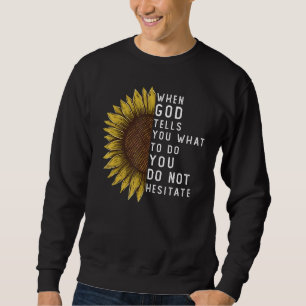 Sudadera Cuando Dios Te Diga Qué Hacer, No Dudes En El Sol