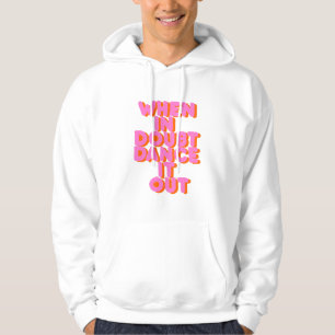 Sudadera ¡Cuando dudan, bailen!