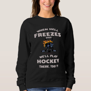 Sudadera Cuando el infierno se congele, jugaremos hockey al