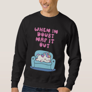 Sudadera Cuando en Duda Dormir Fuera Chistoso Unicornio Amb