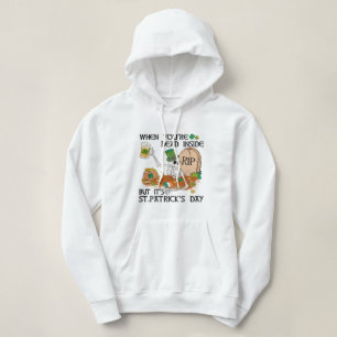 Sudadera Cuando estás muerto dentro, pero es el Día de San 