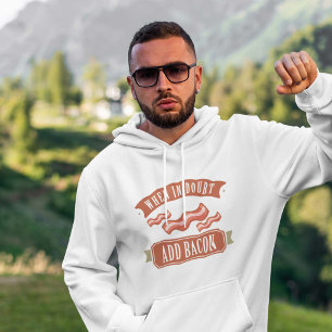 Sudadera Cuando esté en duda, agregue Bacon
