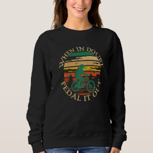 Sudadera Cuando Estés En Dudas, Pédala Hasta Salir Biker Ci