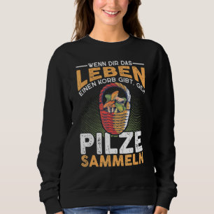 Sudadera Cuando La Vida Da Una Cesta Para Recolectar Hongos