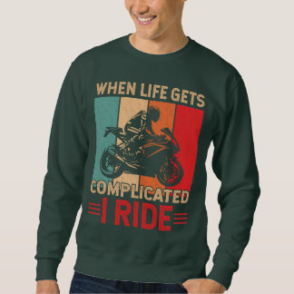 Sudadera Cuando la vida se complica monto en motocicleta Ri