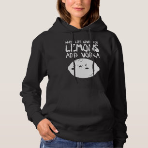 Sudadera Cuando la vida te da limones añade vodka Vodka