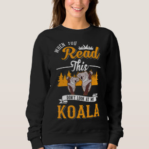 Sudadera Cuando leas esto no mires a mi Koala