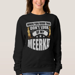 Sudadera Cuando leas esto no mires a mi Meerkat