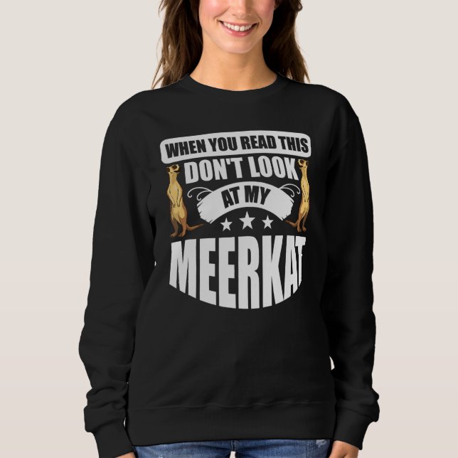 Sudadera Cuando leas esto no mires a mi Meerkat (Anverso)