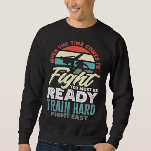 Sudadera Cuando Llegue El Momento De Luchar Debes Estar Pre