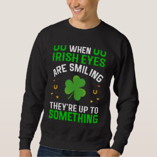 Sudadera Cuando los ojos irlandeses sonríen, están a la alt