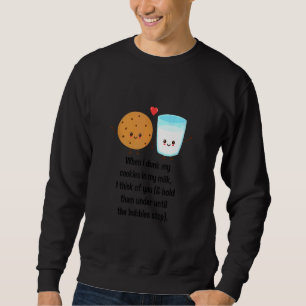 Sudadera Cuando mojo mis galletas en mi leche pienso en ti 