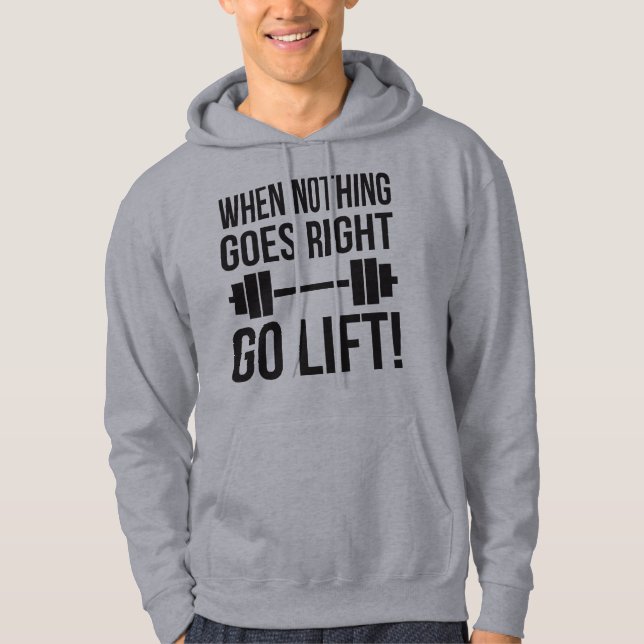 Sudadera Cuando Nada Va Bien, Ve A Levar (Anverso)