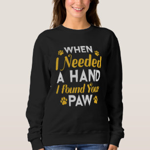 Sudadera Cuando Necesité Una Mano Encontré Tu Pata Día Naci