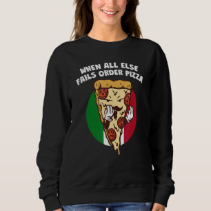 Sudadera Cuando Todo lo Demás Falla Pide Pizza Humor Ital