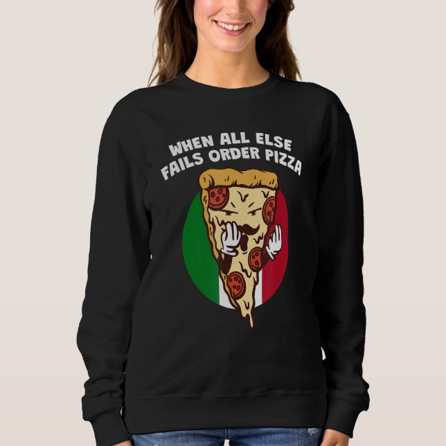 Sudadera Cuando Todo lo Demás Falla Pide Pizza   Humor Ital (Anverso)
