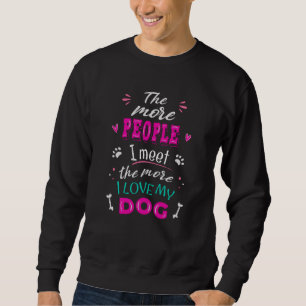Sudadera Cuanta más gente conozca más amo a mi perro