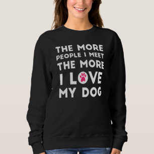 Sudadera Cuanto Más Amo A Mi Perro A Más Personas Conozco