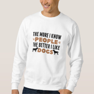 Sudadera Cuanto Más Conozco A La Gente Mejor Me Gustan Los
