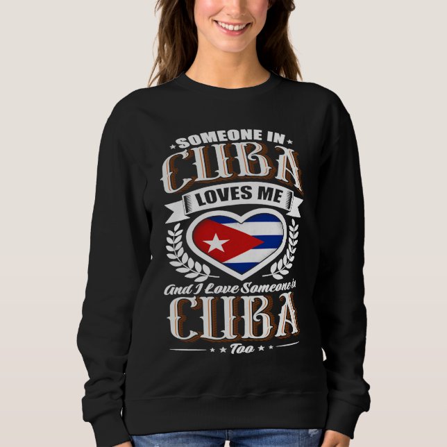 Sudadera Cuba Heart Flag Someone in Cuba Loves Me (Anverso)