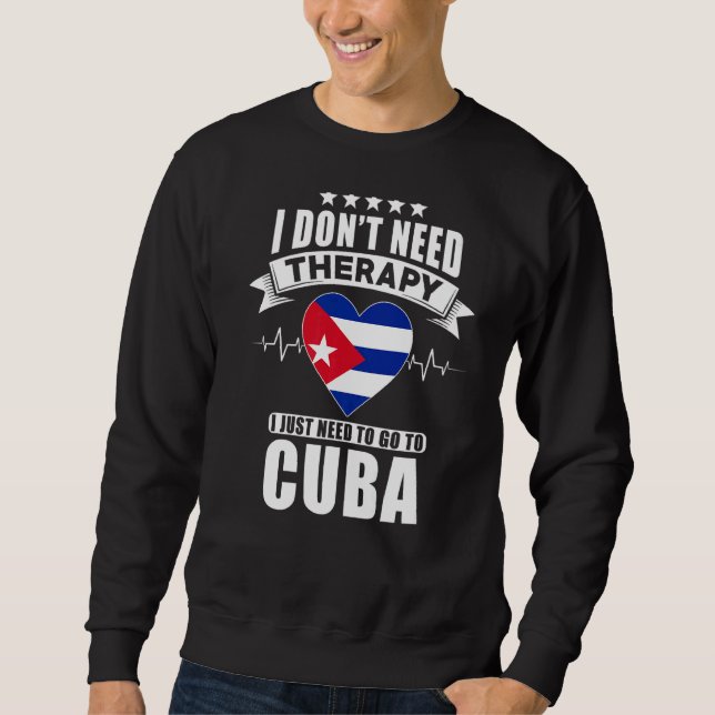 Sudadera Cuba: No necesito terapia, solo necesito ir a Cu (Anverso)