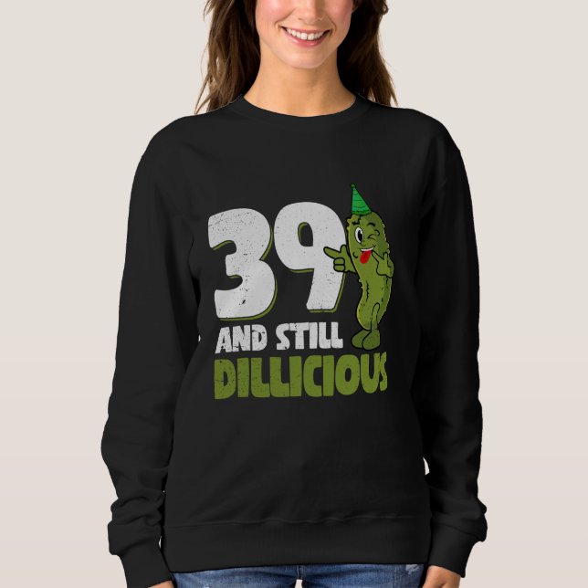 Sudadera Cucumber Dillicious 39 años Dil de cumpleaños (Anverso)