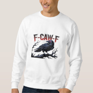 Sudadera Cuervo Divertido F-Caw-F Cuervo Clásico Genial Úni