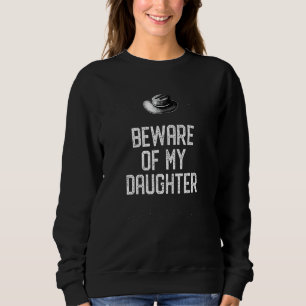 Sudadera Cuidado Con Mi Hija  Humor De Papá Papá Conservado