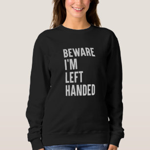 Sudadera Cuidado con que me quedo con la mano izquierda dic