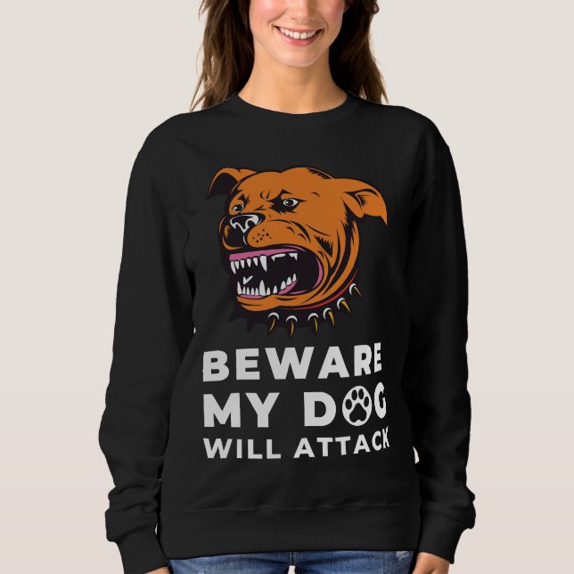 Sudadera Cuidado Con Que Mi Rottweiler Atacará A Perro Perr (Anverso)