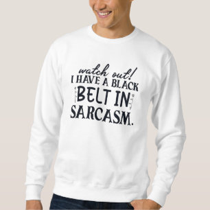 Sudadera Cuidado, Tengo Cinturón Negro En Sarcasm Gracioso