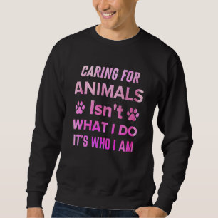 Sudadera Cuidar Animales no es lo que hago, es quien soy ti