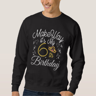 Sudadera Cumpleaños 6 Princesa de los niños Haz camino Es m