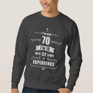 Sudadera cumpleaños 70 - no tengo 70 años, tengo 18 con 52