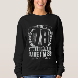 Sudadera Cumpleaños 78, tengo 78 años pero me quejo, tengo 
