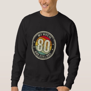 Sudadera Cumpleaños 80 de mi esposa Mi esposa tiene 80 años