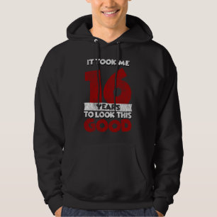 Sudadera Cumpleaños De 16 Años Me Tomó Verse Bien Cumpleaño
