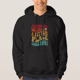 Sudadera Cumpleaños De 1991 - Hacer Del Mundo Un Lugar Mejo