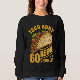Sudadera Cumpleaños divertido de 60 años Taco sobre cumplir