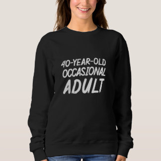 Sudadera Cumpleaños Divertido Sarcasmo Ocasional Adulto 40