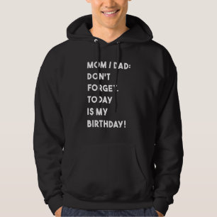 Sudadera Cumpleaños, Mamá Papá No Se Olvida Hoy Es Mi Cumpl