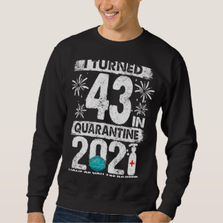 Sudadera Cumplí 43 Años En Cuarentena 2021 43 Años 43ª B