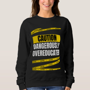 Sudadera Curiosa Precaución Peligrosamente Sobreeducada