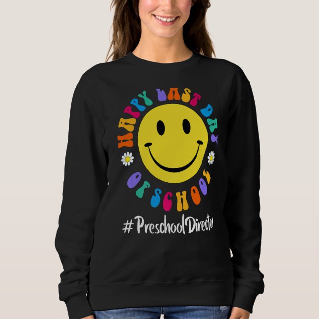Sudadera Curte Happy Last Day Of School Preescolar Director (Anverso)