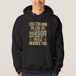 Sudadera Custodian Because Teachers Need Heroes Too  1