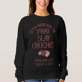 Sudadera Custom PRAY SLAY CROCHET Christian Mom Crafter