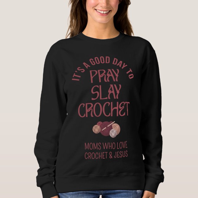 Sudadera Custom PRAY SLAY CROCHET Christian Mom Crafter (Anverso)